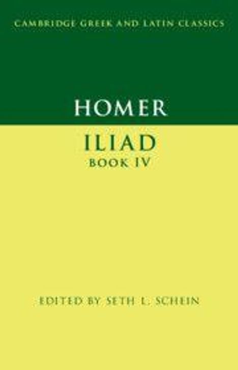 Oben „Homer: Iliad, Book IV“. Unten „Edited by Seth L. Schein“. Grüner und gelber Hintergrund.
