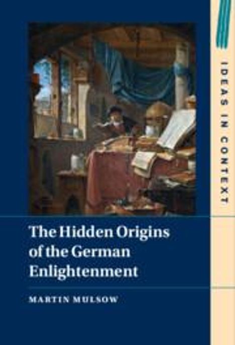 Martin Mulsow: The Hidden Origins of the German Enlightenment, Buch