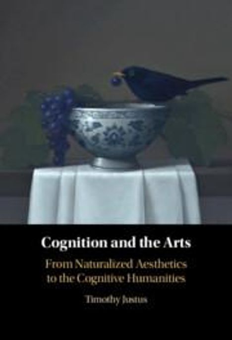 Timothy Justus: Cognition and the Arts, Buch