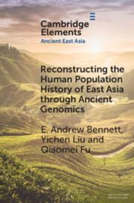 Andrew E. Bennett: Reconstructing the Human Population History of East Asia through Ancient Genomics, Buch