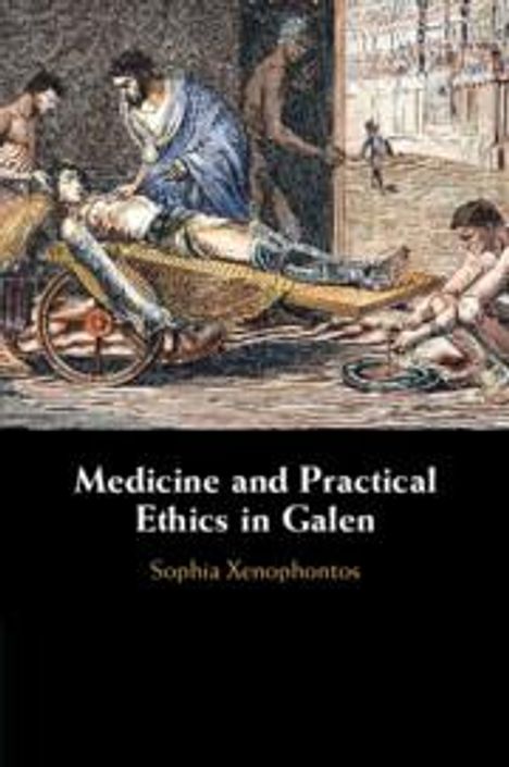 Sophia Xenophontos: Medicine and Practical Ethics in Galen, Buch