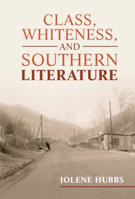 Jolene Hubbs: Class, Whiteness, and Southern Literature, Buch