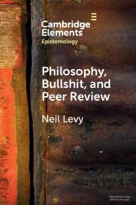 Neil Levy: Philosophy, Bullshit, and Peer Review, Buch
