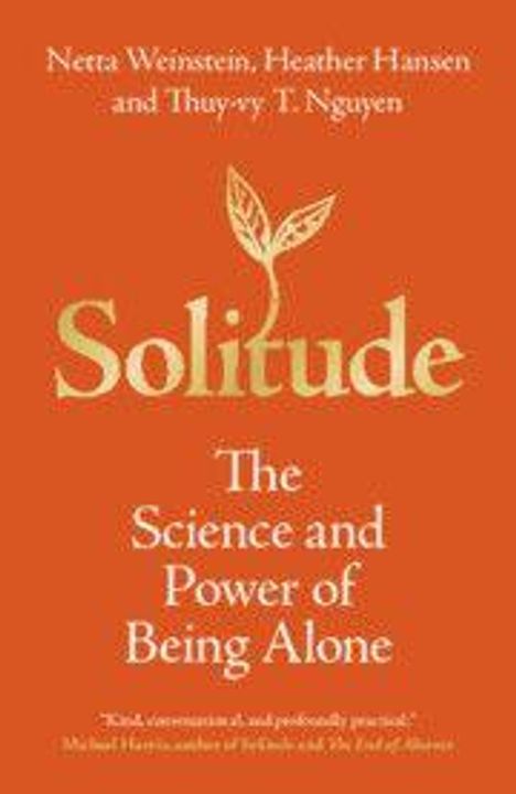Oben: Autoren "Netta Weinstein, Heather Hansen und Thuy-vy T. Nguyen". Mitte: "Solitude: The Science and Power of Being Alone".