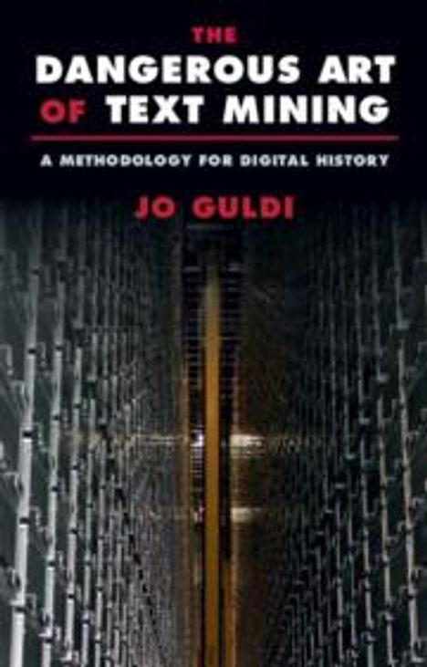 Jo Guldi: The Dangerous Art of Text Mining, Buch