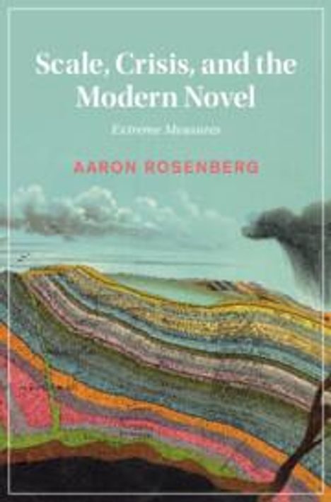 Aaron Rosenberg: Scale, Crisis, and the Modern Novel, Buch