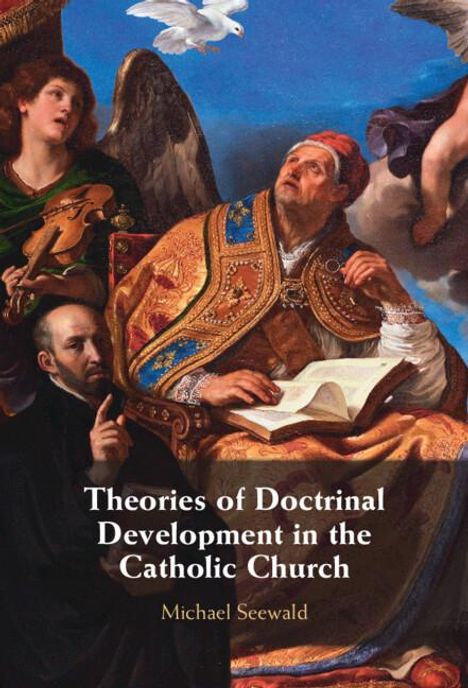 Michael Seewald: Theories of Doctrinal Development in the Catholic Church, Buch