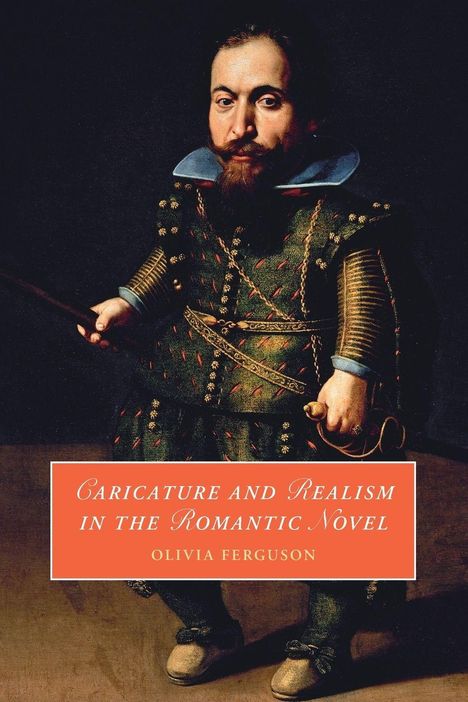 Olivia Ferguson: Caricature and Realism in the Romantic Novel, Buch
