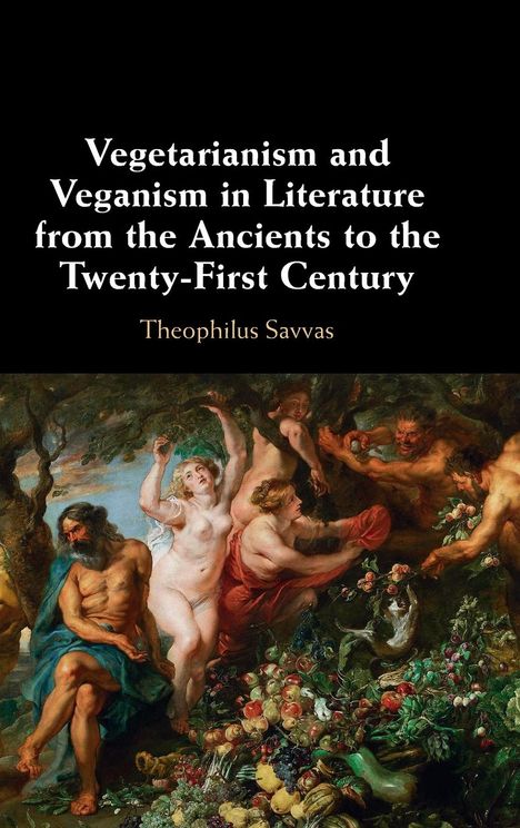 Theophilus Savvas: Vegetarianism and Veganism in Literature from the Ancients to the Twenty-First Century, Buch