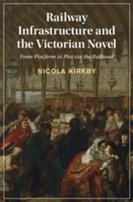 Nicola Kirkby: Railway Infrastructure and the Victorian Novel, Buch