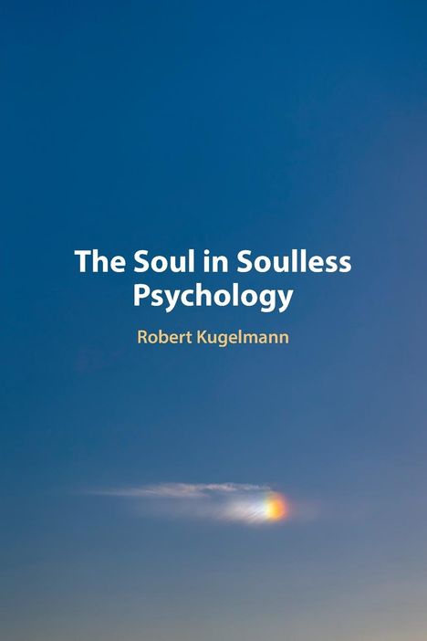 Robert Kugelmann: The Soul in Soulless Psychology, Buch