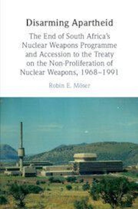 Robin E Möser: Disarming Apartheid, Buch