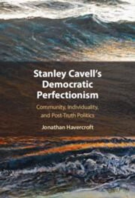 Jonathan Havercroft: Stanley Cavell's Democratic Perfectionism, Buch