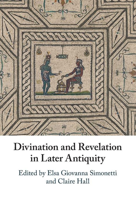 Divination and Revelation in Later Antiquity, Buch