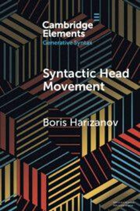Text: "Cambridge Elements, Generative Syntax, Syntactic Head Movement, Boris Harizanov". Hintergrund: Buntes, geometrisches Muster.