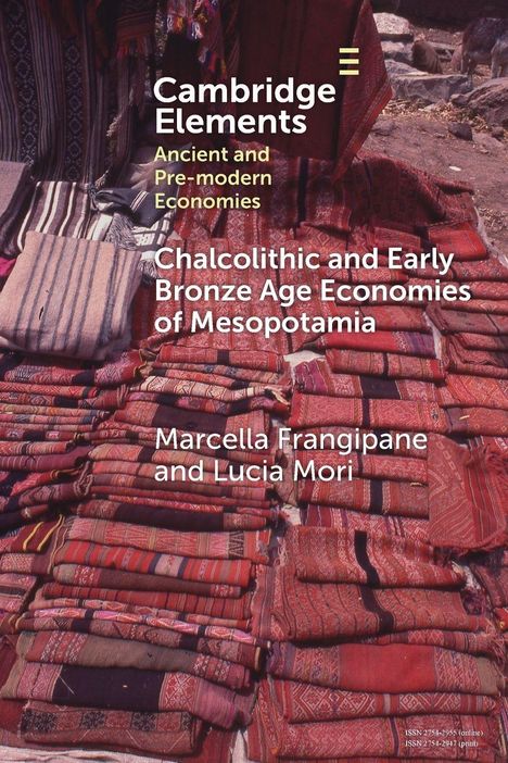 Text: "Cambridge Elements. Chalcolithic and Early Bronze Age Economies of Mesopotamia. Marcella Frangipane and Lucia Mori." Im Hintergrund bunte Stoffe.