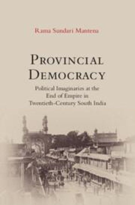 Rama Sundari Mantena: Provincial Democracy, Buch