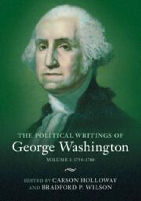 George Washington: The Political Writings of George Washington: Volume 1, 1754-1788, Buch
