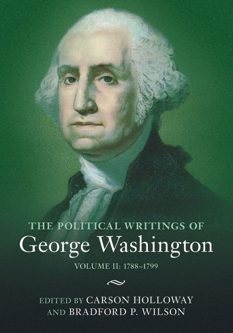 George Washington: The Political Writings of George Washington: Volume 2, 1788-1799, Buch