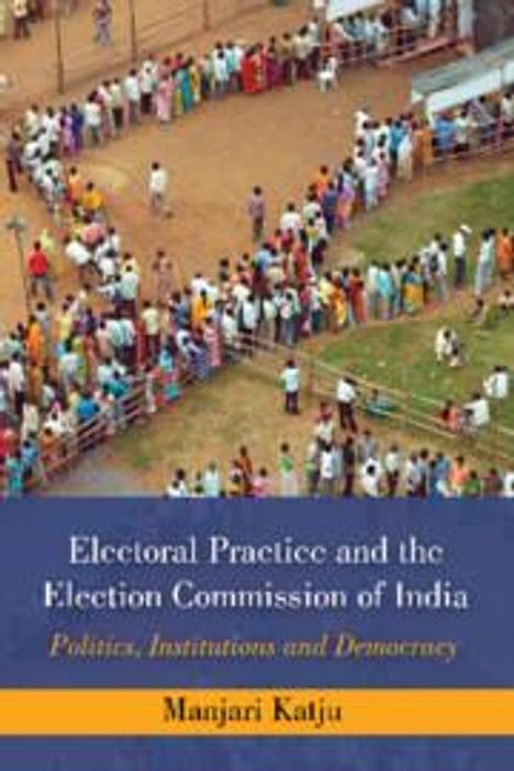 Manjari Katju: Electoral Practice and the Election Commission of India, Buch