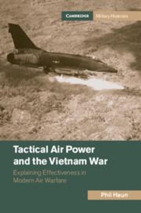 Phil Haun: Tactical Air Power and the Vietnam War, Buch