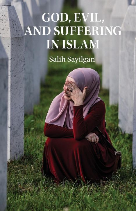 Salih Sayilgan: God, Evil, and Suffering in Islam, Buch