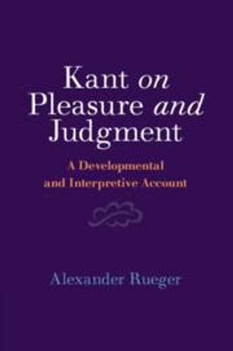 Alexander Rueger: Kant on Pleasure and Judgment, Buch