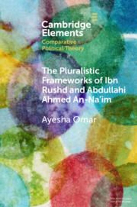 Ayesha Omar: The Pluralistic Frameworks of Ibn Rushd and Abdullahi Ahmed An-Na'im, Buch