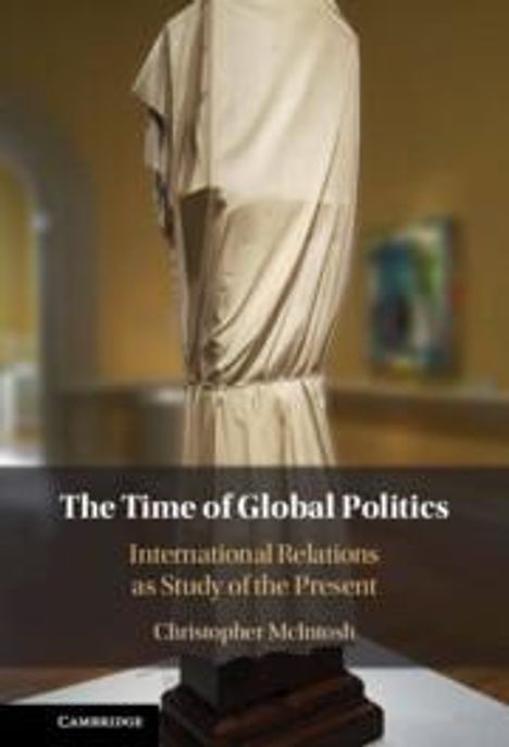 Christopher Mcintosh: The Time of Global Politics, Buch