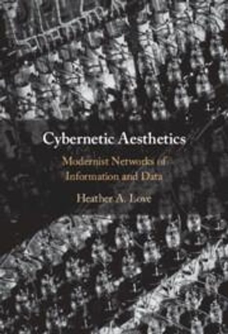 Heather A Love: Cybernetic Aesthetics, Buch