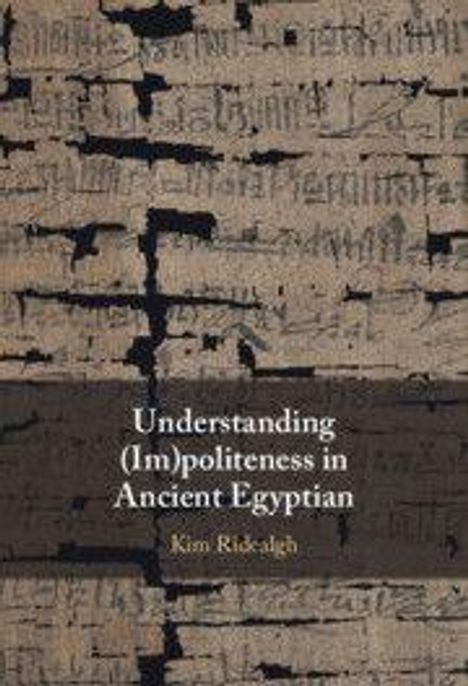 "Understanding (Im)politeness in Ancient Egyptian. Kim Ridealgh." Hintergrund: Alte Papyrus-Texte.