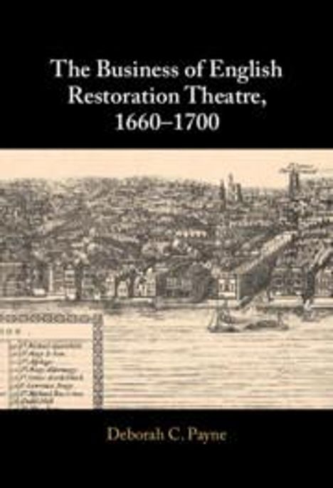 Deborah C Payne: The Business of English Restoration Theatre, 1660-1700, Buch