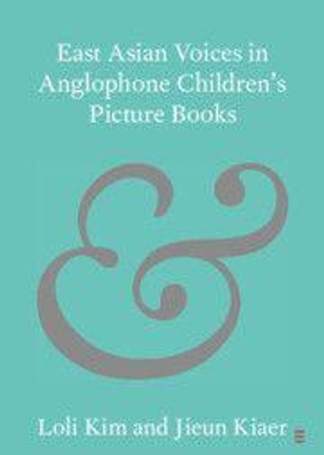 Text: "East Asian Voices in Anglophone Children's Picture Books" von Loli Kim und Jieun Kiaer. Ein großes, geschwungenes "&".