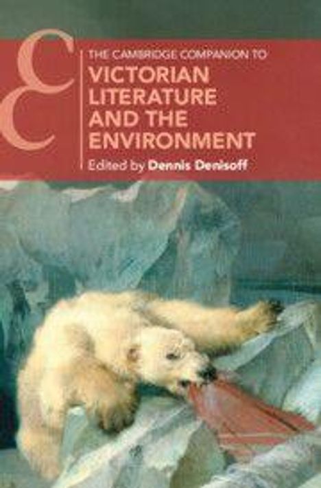 „The Cambridge Companion to Victorian Literature and the Environment“, herausgegeben von Dennis Denisoff. Polar in Eis.