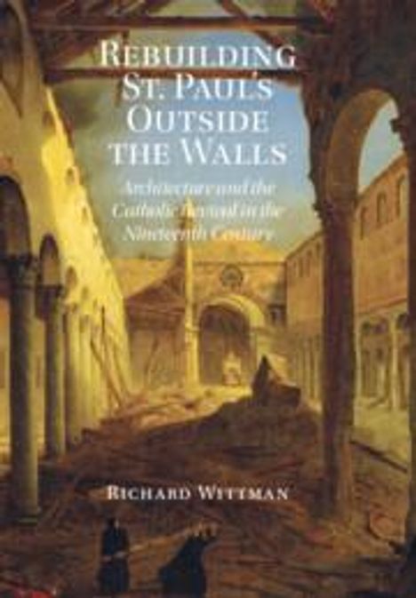 Richard Wittman: Rebuilding St. Paul's Outside the Walls, Buch