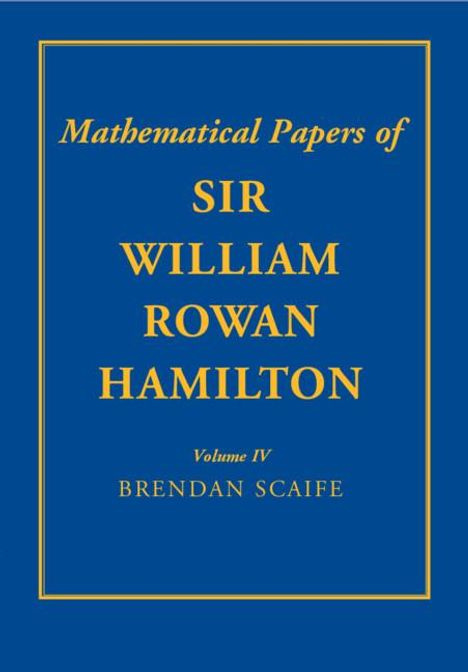 William Rowan Hamilton: The Mathematical Papers of Sir William Rowan Hamilton, Buch