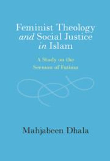 Mahjabeen Dhala: Feminist Theology and Social Justice in Islam, Buch