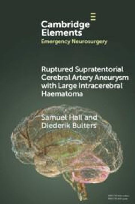 Diederik Bulters: Ruptured Supratentorial Cerebral Artery Aneurysm with Large Intracerebral Haematoma, Buch