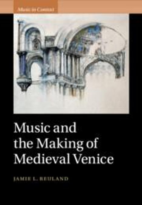 Jamie L Reuland: Music and the Making of Medieval Venice, Buch