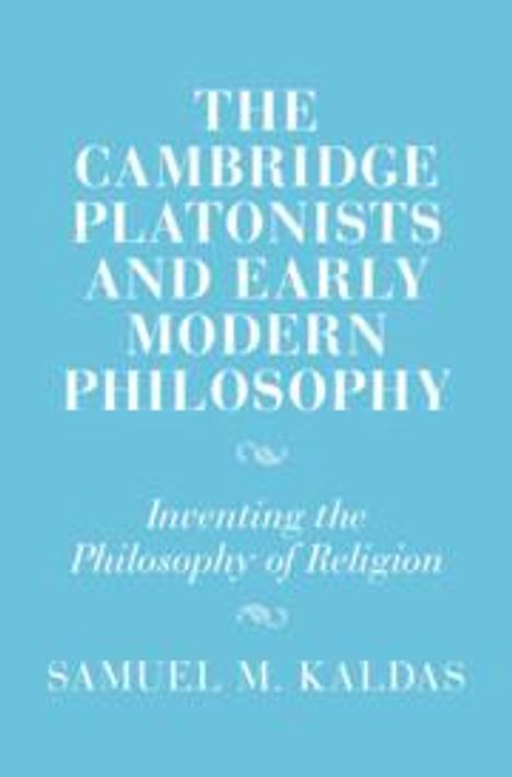 Samuel M Kaldas: The Cambridge Platonists and Early Modern Philosophy, Buch