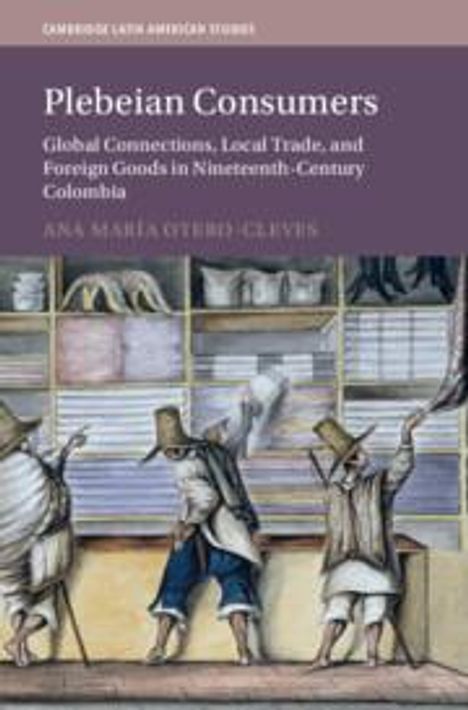 Ana Maria Otero-Cleves: Plebeian Consumers, Buch
