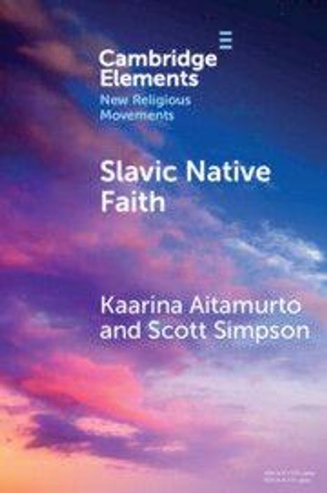 "Cambridge Elements", "New Religious Movements", "Slavic Native Faith", Autoren: Kaarina Aitamurto, Scott Simpson; bunter Himmel.