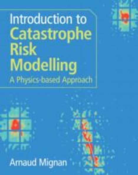 Arnaud Mignan: Introduction to Catastrophe Risk Modelling, Buch