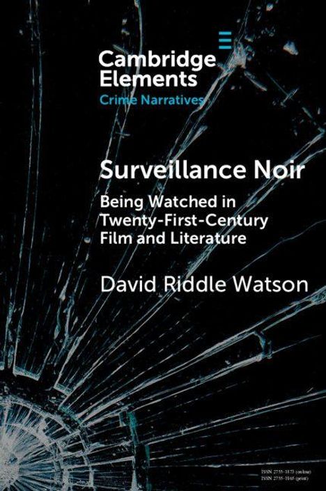 Text: 
Cambridge Elements, Crime Narratives. 
Surveillance Noir: Being Watched in Twenty-First-Century Film and Literature. David Riddle Watson. 

Hintergrund: Zerbrochenes Glas, düsterer Eindruck.