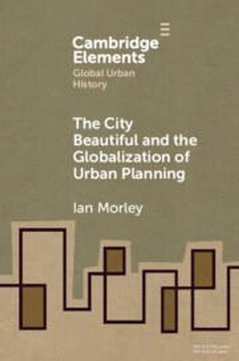 Ian Morley: The City Beautiful and the Globalization of Urban Planning, Buch