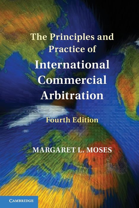 Margaret L. Moses: The Principles and Practice of International Commercial Arbitration, Buch