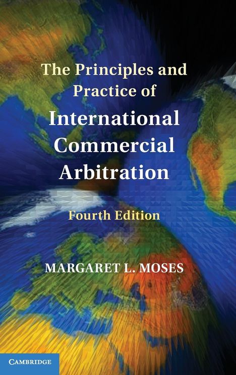 Margaret L. Moses: The Principles and Practice of International Commercial Arbitration, Buch