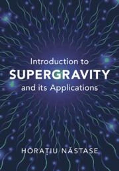 Horatiu Nastase: Introduction to Supergravity and Its Applications, Buch