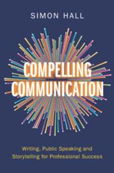 Simon Hall: Compelling Communication, Buch