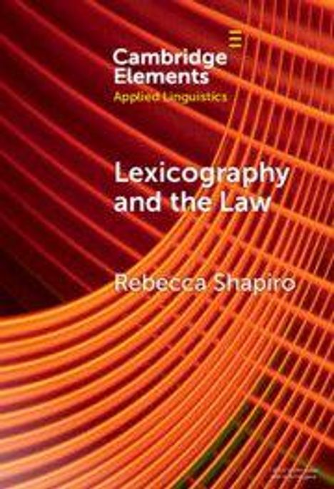 Text: "Cambridge Elements. Applied Linguistics. Lexicography and the Law. Rebecca Shapiro." Hintergrund: orange Linienmuster.